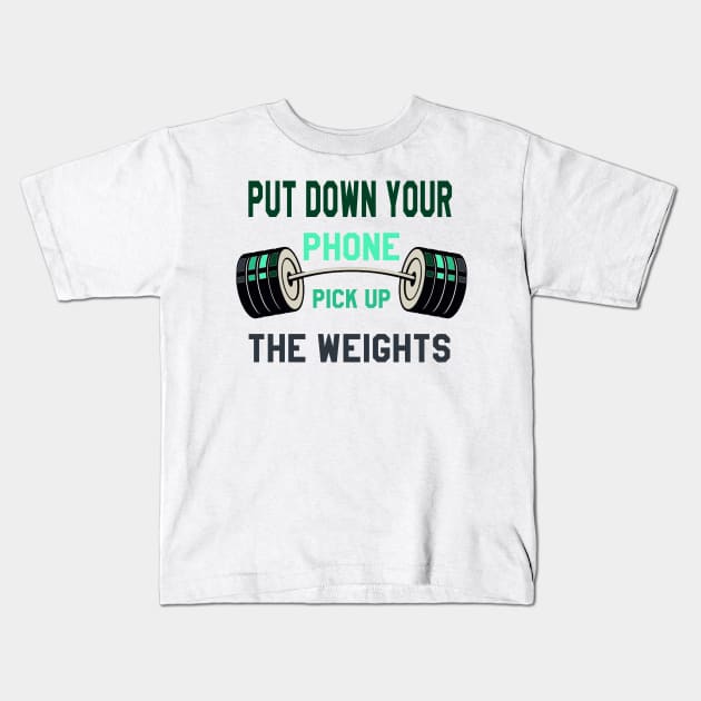 Gym Motivation : But Down Your Phone Pick Up the Weights Kids T-Shirt by yamiston